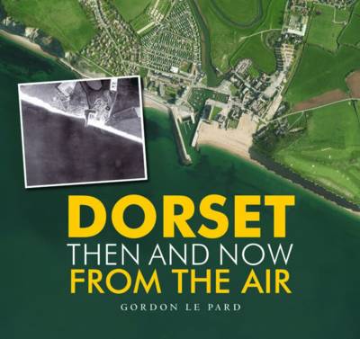 Book cover for Dorset - Then and Now from the Air