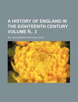 Book cover for A History of England in the Eighteenth Century Volume N . 3