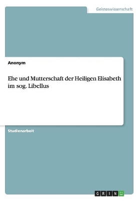 Book cover for Ehe und Mutterschaft der Heiligen Elisabeth im sog. Libellus