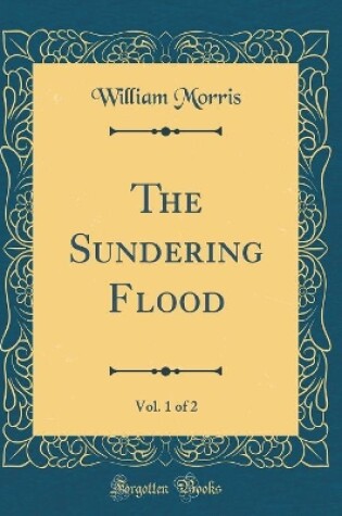 Cover of The Sundering Flood, Vol. 1 of 2 (Classic Reprint)