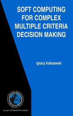 Book cover for Soft Computing for Complex Multiple Criteria Decision Making