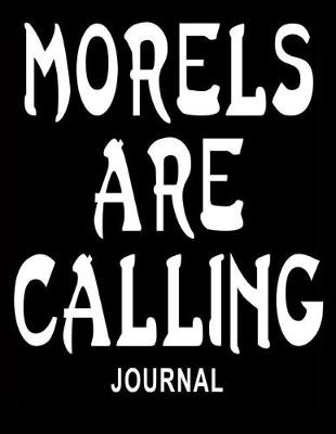 Book cover for Morels Are Calling Journal