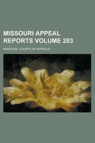 Cover of Missouri Appeal Reports Volume 203