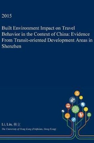 Cover of Built Environment Impact on Travel Behavior in the Context of China