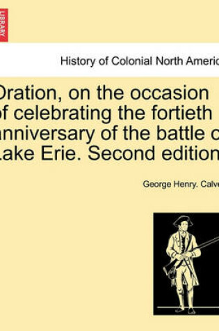 Cover of Oration, on the Occasion of Celebrating the Fortieth Anniversary of the Battle of Lake Erie. Second Edition.