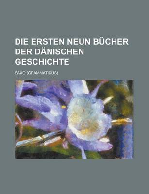 Book cover for Die Ersten Neun Bucher Der Danischen Geschichte