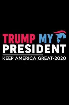 Book cover for Trump My President Keep America great -2020