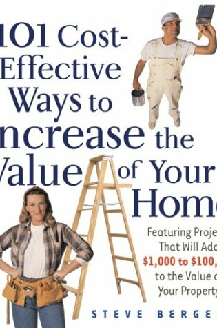 Cover of 101 Cost-Effective Ways to Increase the Value of Your Home