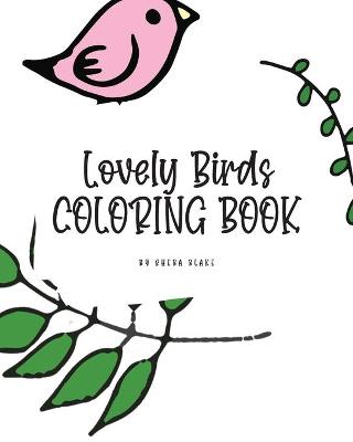 Book cover for Lovely Birds Coloring Book for Young Adults and Teens (8x10 Coloring Book / Activity Book)