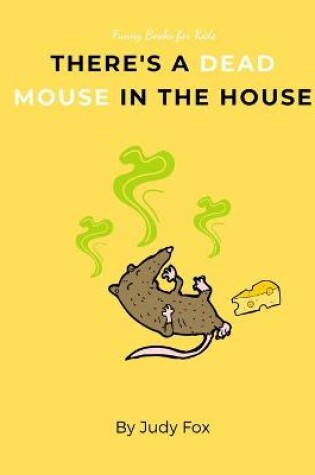 Cover of There's a Dead Mouse in the House