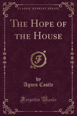 Book cover for The Hope of the House (Classic Reprint)