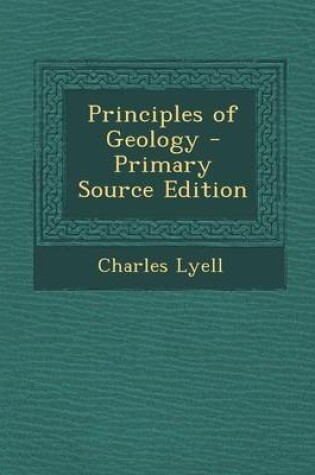 Cover of Principles of Geology - Primary Source Edition