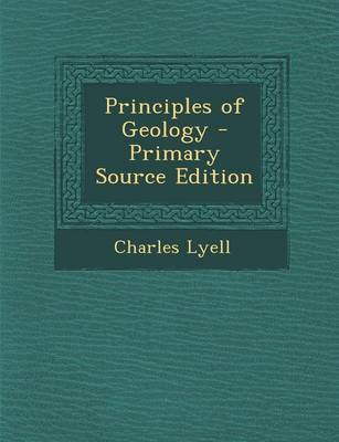 Book cover for Principles of Geology - Primary Source Edition