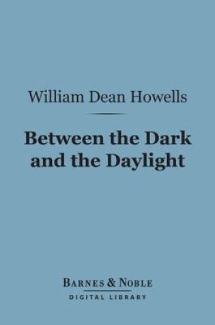 Cover of Between the Dark and the Daylight (Barnes & Noble Digital Library)