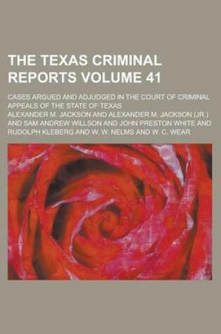 Cover of The Texas Criminal Reports; Cases Argued and Adjudged in the Court of Criminal Appeals of the State of Texas Volume 41