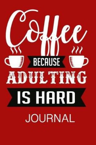 Cover of Coffee because Adulting is Hard