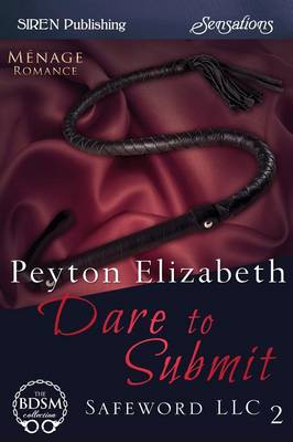 Book cover for Dare to Submit [Safeword LLC 2] (Siren Publishing Sensations)