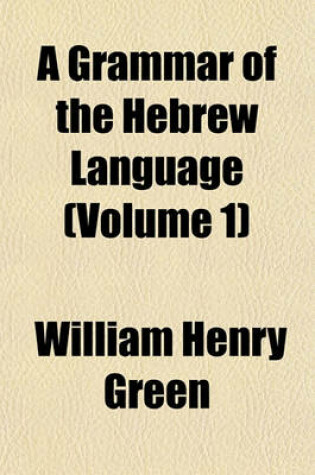 Cover of A Grammar of the Hebrew Language (Volume 1)