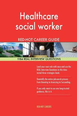 Book cover for Healthcare Social Worker Red-Hot Career Guide; 1184 Real Interview Questions