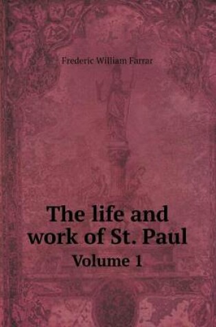 Cover of The life and work of St. Paul Volume 1