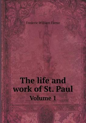 Book cover for The life and work of St. Paul Volume 1