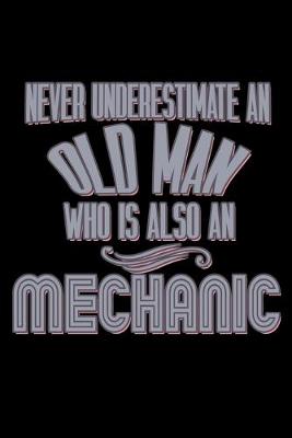 Book cover for Never underestimate an old man who is also a mechanic