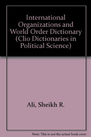 Cover of International Organizations and World Order Dictionary