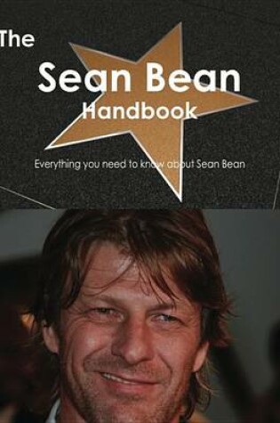 Cover of The Sean Bean Handbook - Everything You Need to Know about Sean Bean