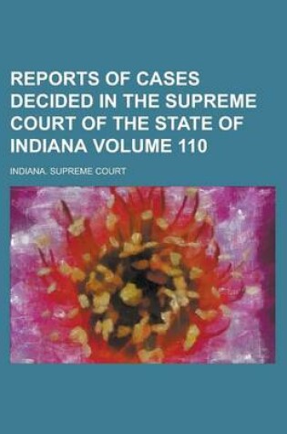 Cover of Reports of Cases Decided in the Supreme Court of the State of Indiana Volume 110