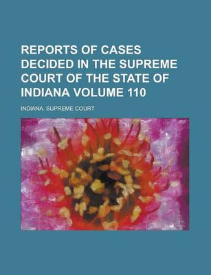 Book cover for Reports of Cases Decided in the Supreme Court of the State of Indiana Volume 110