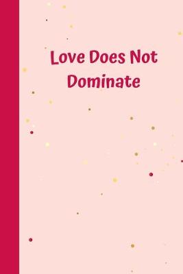 Book cover for Love Does Not Dominate