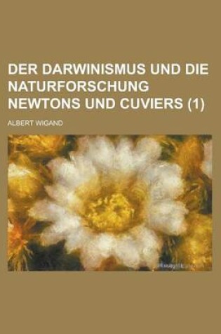 Cover of Der Darwinismus Und Die Naturforschung Newtons Und Cuviers (1)