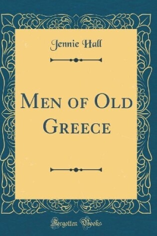 Cover of Men of Old Greece (Classic Reprint)