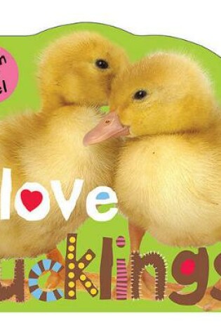 Cover of I Love Ducklings