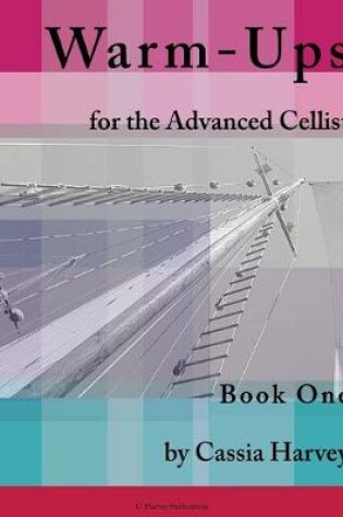 Cover of Warm-Ups for the Advanced Cellist, Book One