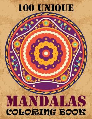 Book cover for 100 Unique Mandalas Coloring Book