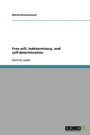 Cover of Free will, indeterminacy, and self-determination