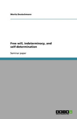 Book cover for Free will, indeterminacy, and self-determination