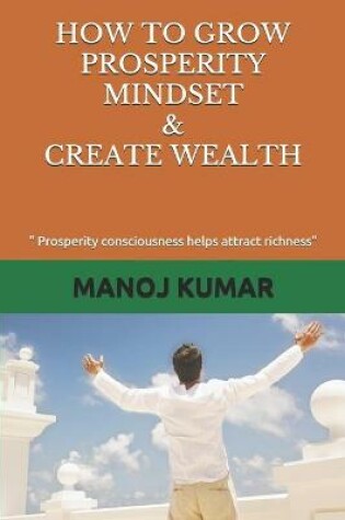 Cover of How to Grow Prosperity Mindset & Create Wealth