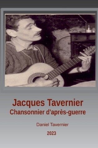 Cover of Jacques Tavernier chansonnier d'après guerre