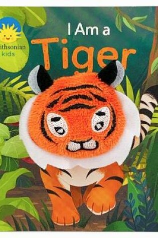 Cover of Smithsonian Kids I Am a Tiger