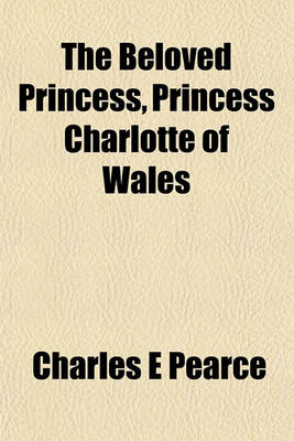 Book cover for The Beloved Princess, Princess Charlotte of Wales