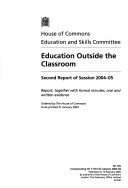 Book cover for Education Outside the Classroom, Second Report of Session 2004-05, Report, Together with Formal Minutes, Oral and Written Evidence