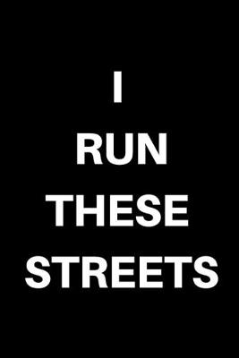 Book cover for I Run These Streets...