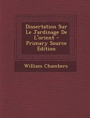 Book cover for Dissertation Sur Le Jardinage de L'Orient - Primary Source Edition