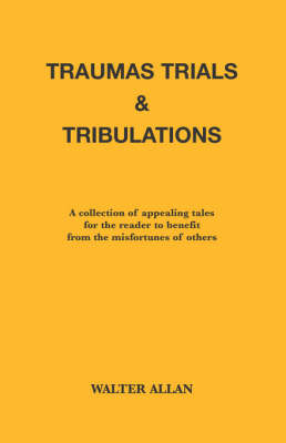 Book cover for Traumas, Trials and Tribulations