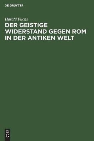 Cover of Der Geistige Widerstand Gegen ROM in Der Antiken Welt