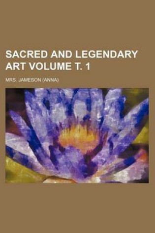 Cover of Sacred and Legendary Art Volume . 1