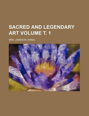 Book cover for Sacred and Legendary Art Volume . 1