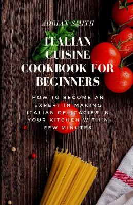 Book cover for Italian Cuisine Cookbook for Beginners